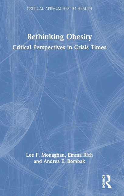 Rethinking Obesity - Lee F. Monaghan, Emma Rich, Andrea E. Bombak