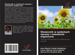 Cover-Bild zum Titel 'S¿onecznik w systemach uprawy i nawo¿enie organiczne' von 'José Alberto Calado Wanderley, Carlos Alberto Carlos Alberto, Marcos Eric Barbosa Brito'