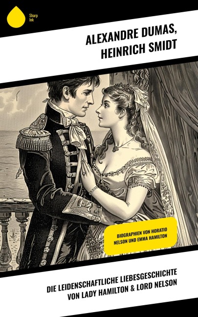 Die leidenschaftliche Liebesgeschichte von Lady Hamilton & Lord Nelson - Alexandre Dumas, Heinrich Smidt