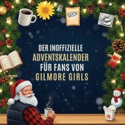 Cover-Bild zum Titel 'Der inoffizielle Adventskalender für Fans von Gilmore Girls' von 'Oliver Fischer'
