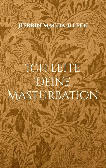 Ich leite Deine Masturbation - Herrin Magda Illpen