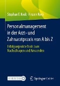 Personalmanagement in der Arzt- und Zahnarztpraxis von A bis Z - Kirsten Kock, Stephan Kock