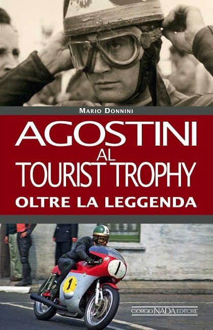 Agostini al Tourist Trophy. Oltre la leggenda - Mario Donnini