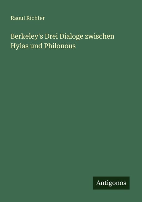 Berkeley's Drei Dialoge zwischen Hylas und Philonous - Raoul Richter