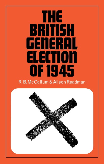 The British General Election of 1945 - R. B. McCallum