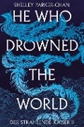 He Who Drowned the World (Der strahlende Kaiser II) - Shelley Parker-Chan