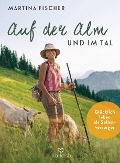 Cover-Bild zum Titel 'Auf der Alm und im Tal' von 'Martina Fischer, Dorothea Steinbacher'