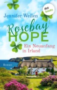 Rosebay Hope - Ein Neuanfang in Irland - Jennifer Wellen