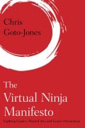 Cover-Bild zum Titel 'The Virtual Ninja Manifesto' von 'Chris Goto-Jones'