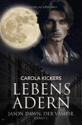 Cover-Bild zum Titel 'Jason Dawn, der Vampir, Band 1: Lebensadern' von 'Carola Kickers'