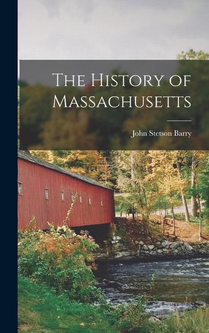 The History of Massachusetts - John Stetson Barry