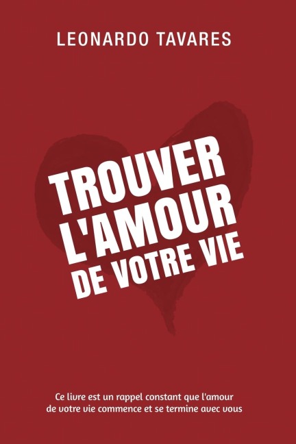 Trouver l'Amour de Votre Vie - Leonardo Tavares