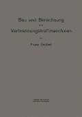 Bau und Berechnung der Verbrennungskraftmaschinen - Franz Seufert