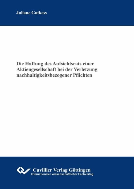 Die Haftung des Aufsichtsrats einer Aktiengesellschaft bei der Verletzung nachhaltigkeitsbezogener Pflichten - Juliane Gutkess