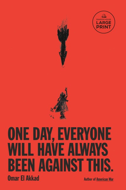 One Day, Everyone Will Have Always Been Against This - Omar El Akkad