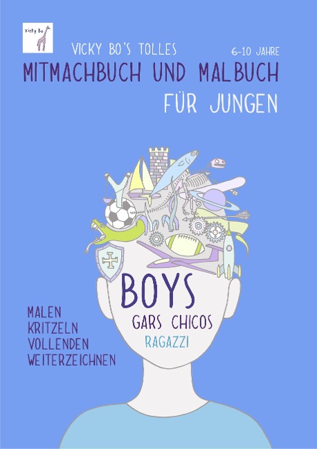 Vicky Bo's tolles Mitmachbuch und Malbuch für Jungen. Ab 6 bis 10 Jahre - Vicky Bo