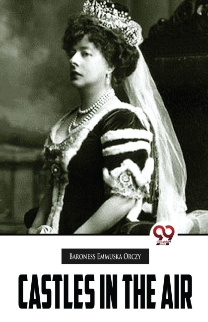 Castles In The Air - Baroness Emmuska Orczy