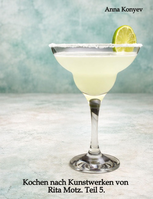 Kochen nach Kunstwerken von Rita Motz. Teil 5. - Anna Konyev