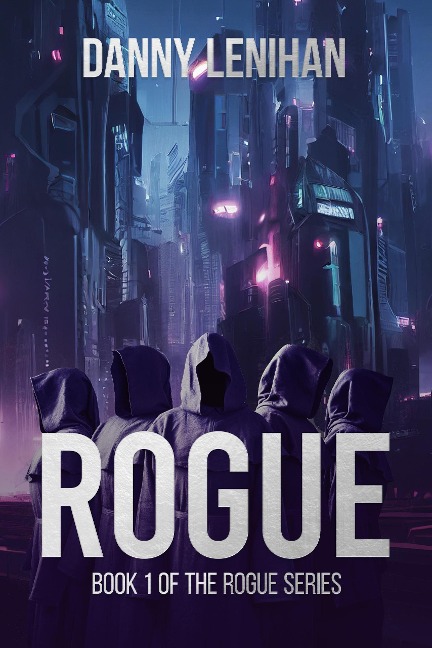 Rogue (The Rogue Series, #1) - Danny Lenihan