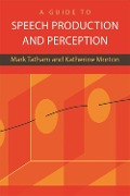 A Guide to Speech Production and Perception - Mark Tatham, Katherine Morton