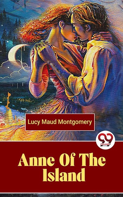 Anne Of The Island - Lucy Maud Montgomery