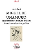 Cover-Bild zum Titel 'Miguel De Unamuno. Problematiche e momenti della sua formazione culturale e politica' von 'Valeria Raeli'
