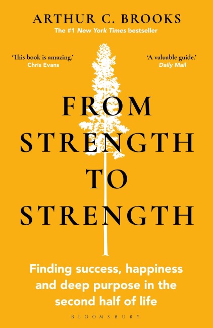 From Strength to Strength - Arthur C. Brooks
