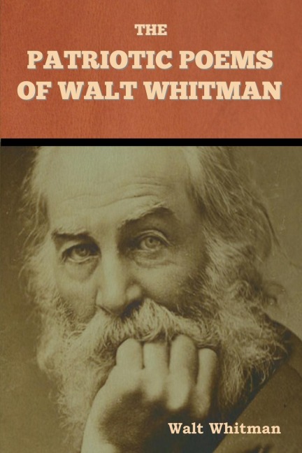 The Patriotic Poems of Walt Whitman - Walt Whitman