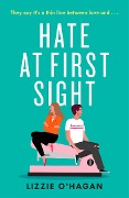 Hate at First Sight: The UNMISSABLE enemies-to-lovers romcom of 2023 - Lizzie O'Hagan