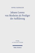 Cover-Bild zum Titel 'Johann Lorenz von Mosheim als Prediger der Aufklärung' von 'Sophia Farnbauer'