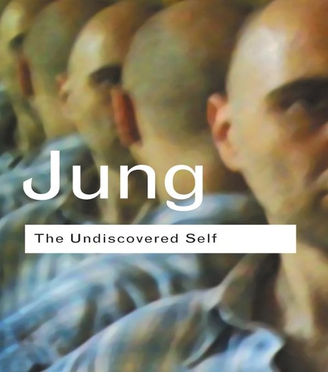 The Undiscovered Self - C. G. Jung
