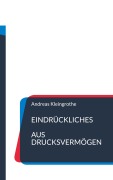 Cover-Bild zum Titel 'Eindrückliches aus Drucksvermögen' von 'Andreas Kleingrothe'