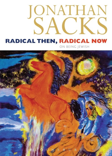 Radical Then, Radical Now - Jonathan Sacks