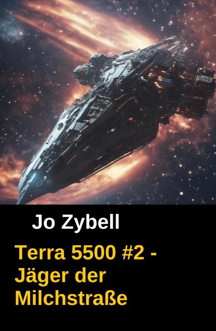 Terra 5500 #2 - Jäger der Milchstraße - Jo Zybell