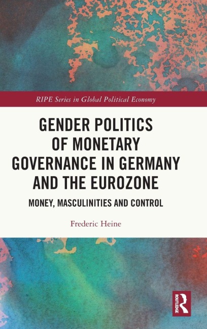 Gender Politics of Monetary Governance in Germany and the Eurozone - Frederic Heine