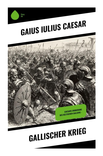 Gallischer Krieg - Gaius Iulius Caesar