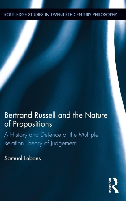 Bertrand Russell and the Nature of Propositions - Samuel Lebens