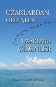 Cover-Bild zum Titel 'Uzaklardan Gelenler Uzaklara Gidenler' von 'Gülseven Eren Güngör'