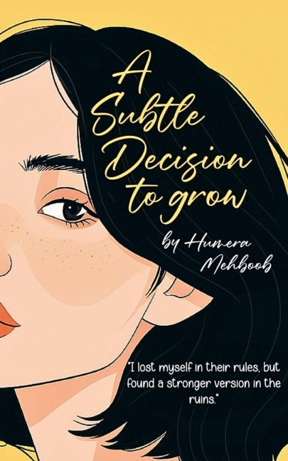 A Subtle Decision To Grow - Humera Mehboob