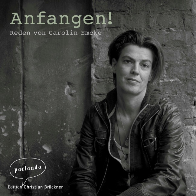 Anfangen! - Carolin Emcke
