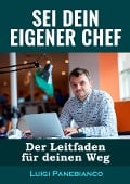 Cover-Bild zum Titel 'Sei Dein eigener Chef' von 'Luigi Panebianco'