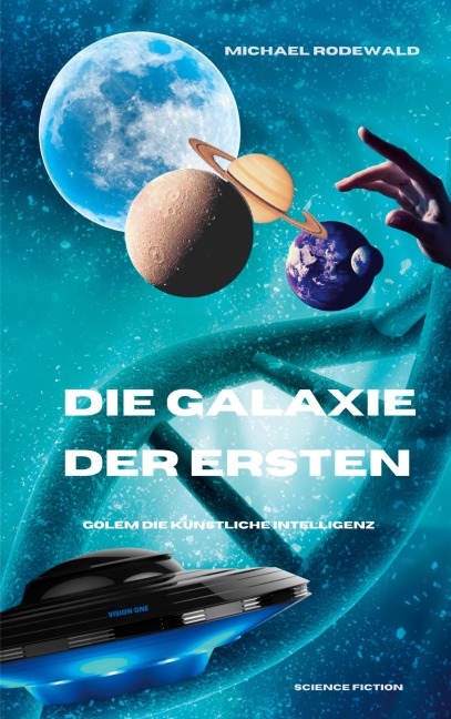 Die KI Golem - Die Galaxie der Ersten - Michael Rodewald