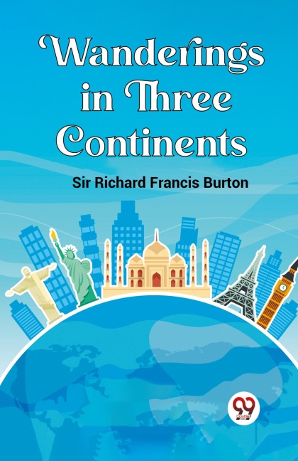 Wanderings in Three Continents - Richard Francis Burton