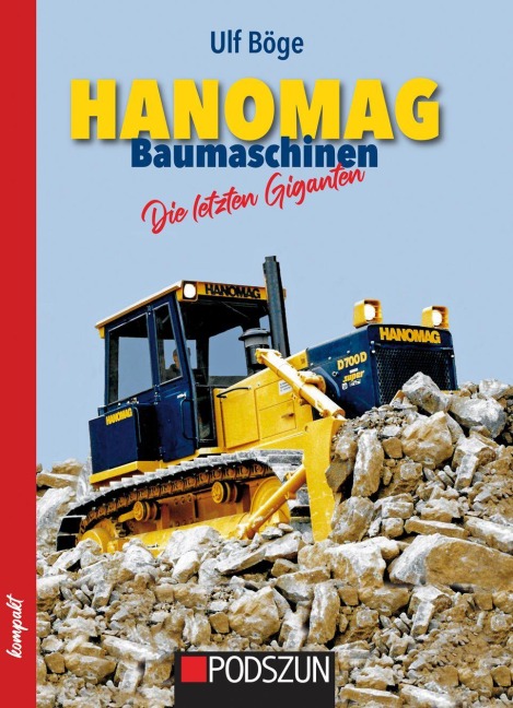 Hanomag Baumaschinen - Die letzten Giganten - Ulf Böge