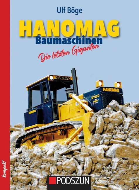 Hanomag Baumaschinen - Die letzten Giganten - Ulf Böge