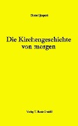 Cover-Bild zum Titel 'Die Kirchengeschichte von morgen' von 'Bernd Jaspert'