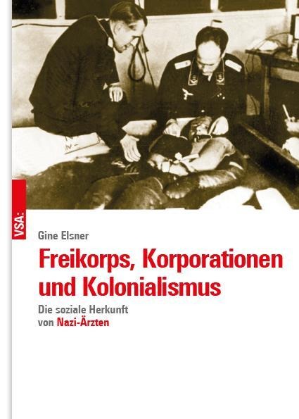 Freikorps, Korporationen und Kolonialismus - Gine Elsner