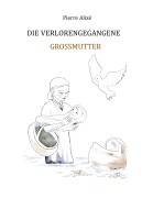 Cover-Bild zum Titel 'Die verlorengegangene Grossmutter' von 'Pierre Alizé'
