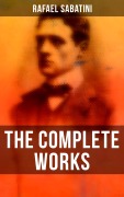 Cover-Bild zum Titel 'The Complete Works' von 'Rafael Sabatini'