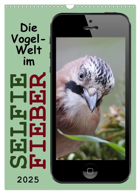 Die Vogel-Welt im Selfie-Fieber (Wandkalender 2025 DIN A3 hoch), CALVENDO Monatskalender - Sabine Löwer